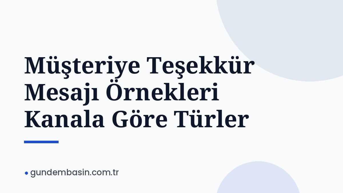 Müşteriye Teşekkür Mesajı Örnekleri Kanala Göre Türler
