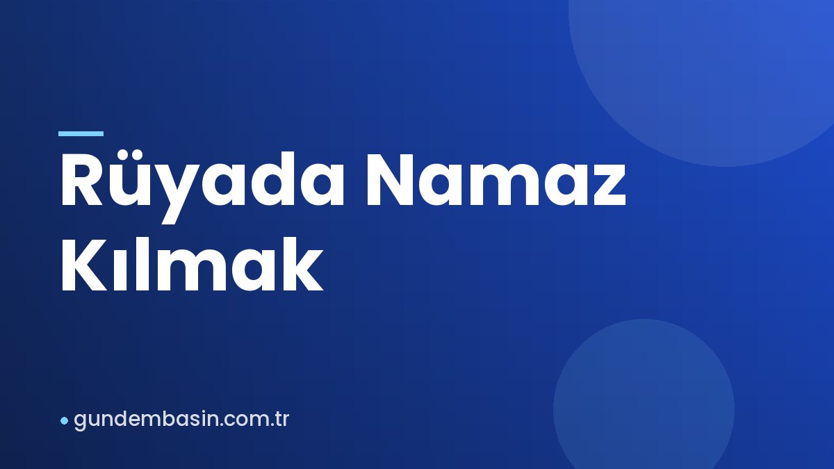 Rüyada Namaz Kılmak